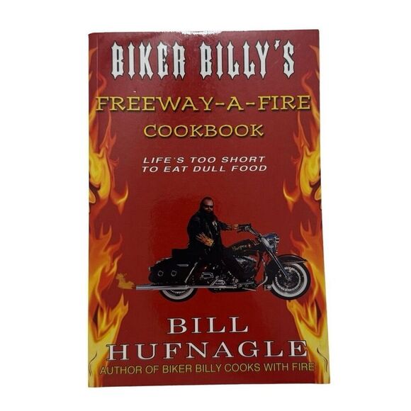 SIGNED By Bill Hufnagle BIKER BILLY'S FREEWAY-A-FIRE COOK BOOK (2017, 2nd Print) - Picture 1 of 8